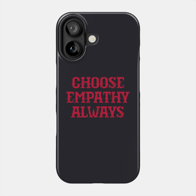 Choose Empathy Always Phone Case by Charles's Store 8