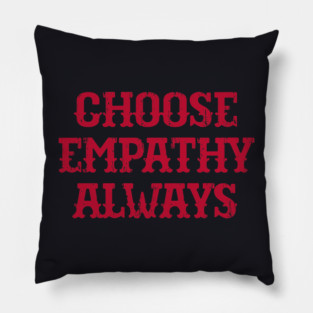 Choose Empathy Always Pillow
