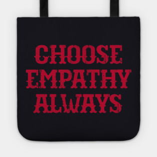 Choose Empathy Always Tote