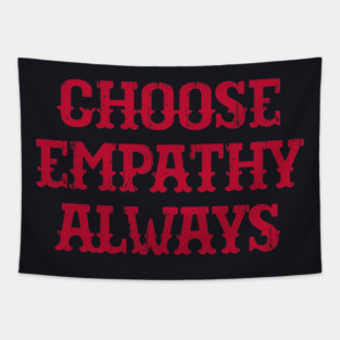 Choose Empathy Always Tapestry