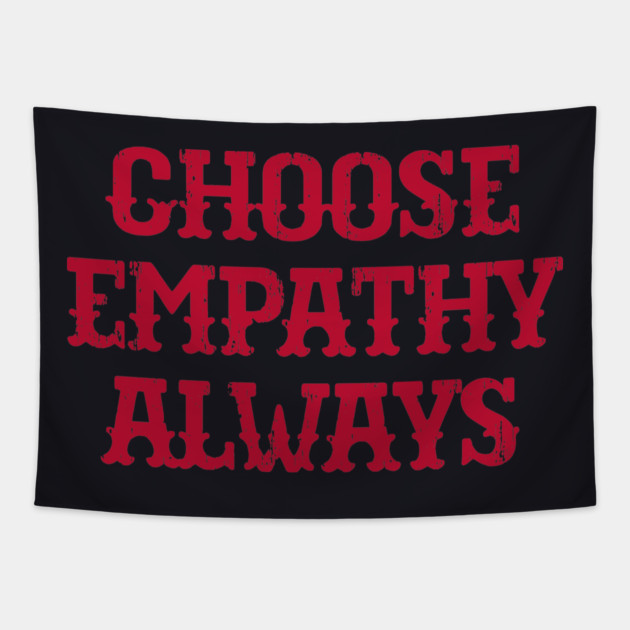 Choose Empathy Always Tapestry by Charles's Store 8