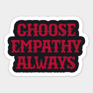 Choose Empathy Always Magnet