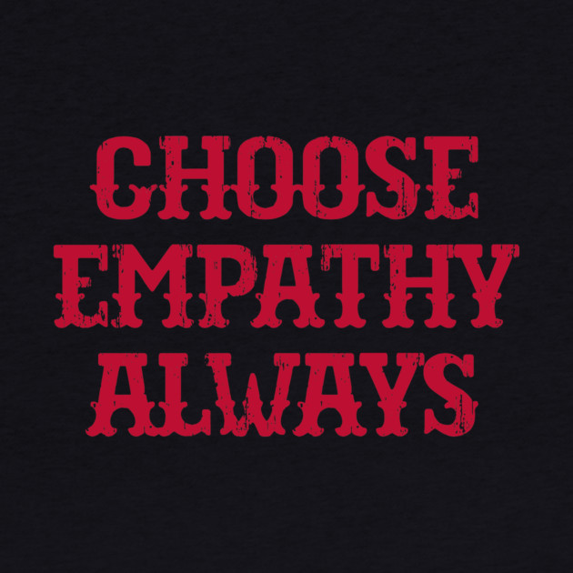 Choose Empathy Always by Charles's Store 8