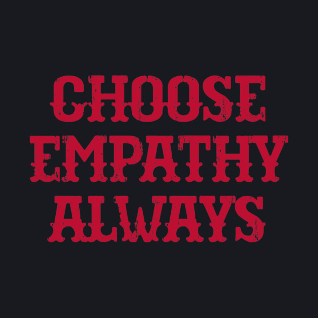 Choose Empathy Always by Charles's Store 8