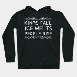 kings-fall-ice-melts-people-rise Hoodie