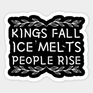 kings-fall-ice-melts-people-rise Sticker