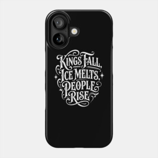 kings-fall-ice-melts-people-rise Phone Case