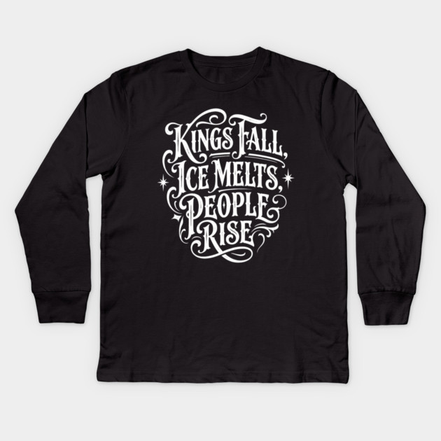 kings-fall-ice-melts-people-rise Kids Long Sleeve T-Shirt by Creatifly Graphic Tees