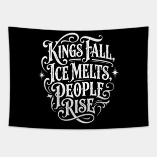 kings-fall-ice-melts-people-rise Tapestry