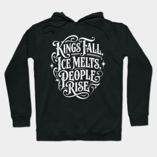 kings-fall-ice-melts-people-rise Hoodie