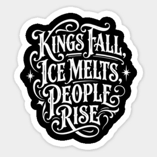 kings-fall-ice-melts-people-rise Sticker