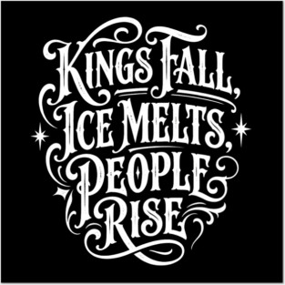 kings-fall-ice-melts-people-rise Posters and Art