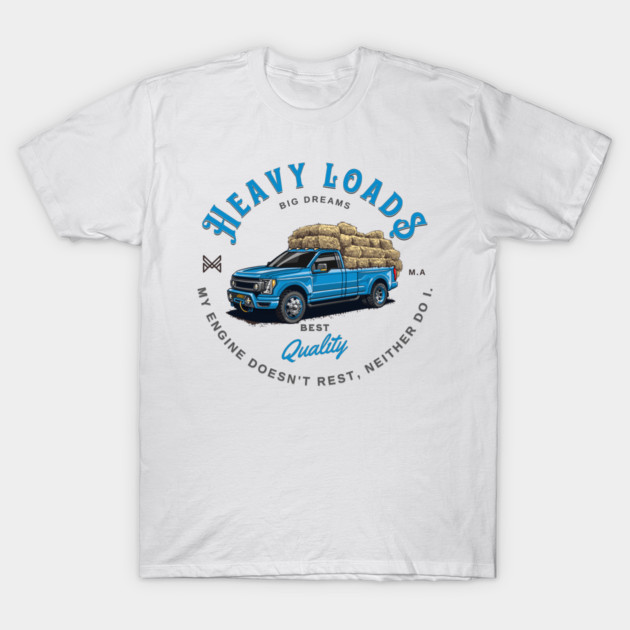 Ford Heavy Loads T-Shirt by monsalveautos