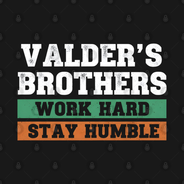Valder’s Brothers Work Hard Stay Humble T-Shirt – Bold Motivational by Valder’s Brothers