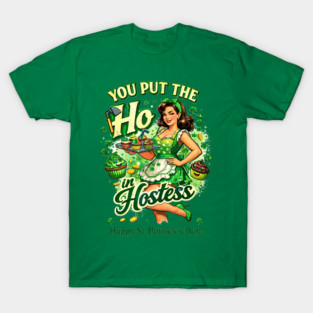 You put the Ho in Hostess T-Shirt