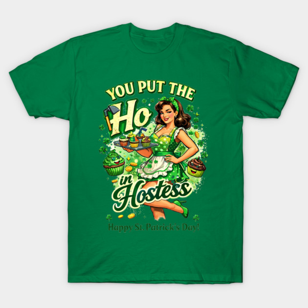 You put the Ho in Hostess T-Shirt by CrazyGirl