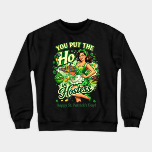 You put the Ho in Hostess Crewneck Sweatshirt