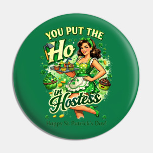 You put the Ho in Hostess Pin