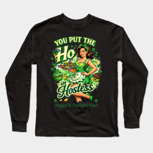 You put the Ho in Hostess Long Sleeve T-Shirt