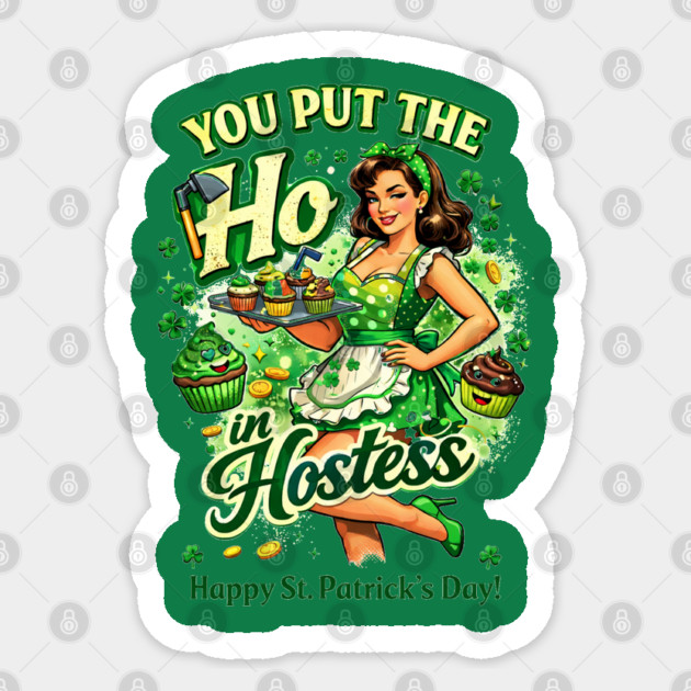 You put the Ho in Hostess Sticker by CrazyGirl