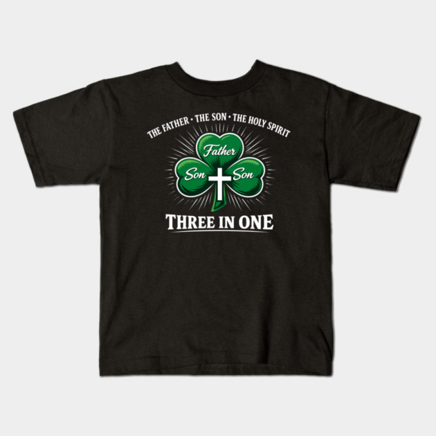 Three in One Trinity Clover – Christian St. Patrick’s Day Shirt Kids T-Shirt by CrazyGirl