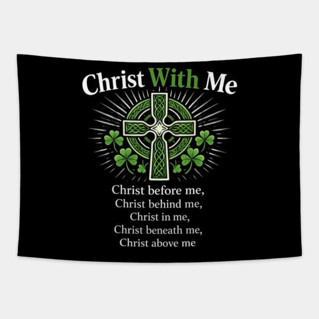 Christ With Me – St. Patrick’s Prayer Christian Shamrock Shirt Tapestry by CrazyGirl