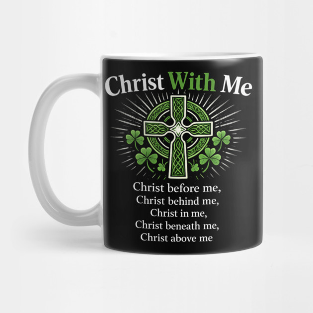 Christ With Me – St. Patrick’s Prayer Christian Shamrock Shirt by CrazyGirl