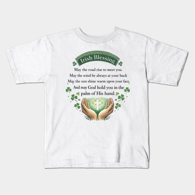 Irish Blessing Faith Shirt – May God Hold You in the Palm of His Hand Kids T-Shirt by CrazyGirl