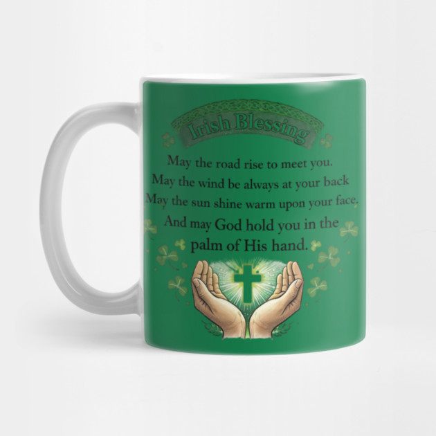 Irish Blessing Faith Shirt – May God Hold You in the Palm of His Hand by CrazyGirl