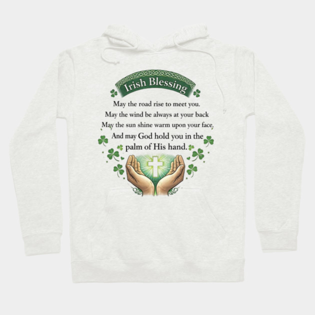 Irish Blessing Faith Shirt – May God Hold You in the Palm of His Hand Hoodie by CrazyGirl