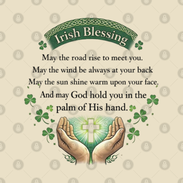 Irish Blessing Faith Shirt – May God Hold You in the Palm of His Hand by CrazyGirl