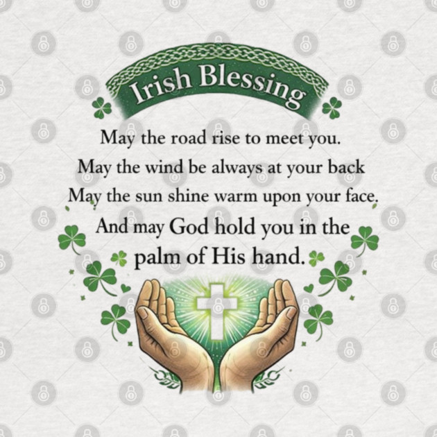 Irish Blessing Faith Shirt – May God Hold You in the Palm of His Hand by CrazyGirl