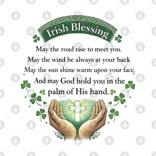 Irish Blessing Faith Shirt – May God Hold You in the Palm of His Hand by CrazyGirl