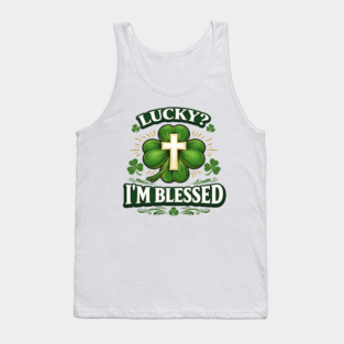 Lucky? I’m Blessed – Christian St. Patrick’s Day Shirt Tank Top