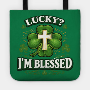 Lucky? I’m Blessed – Christian St. Patrick’s Day Shirt Tote