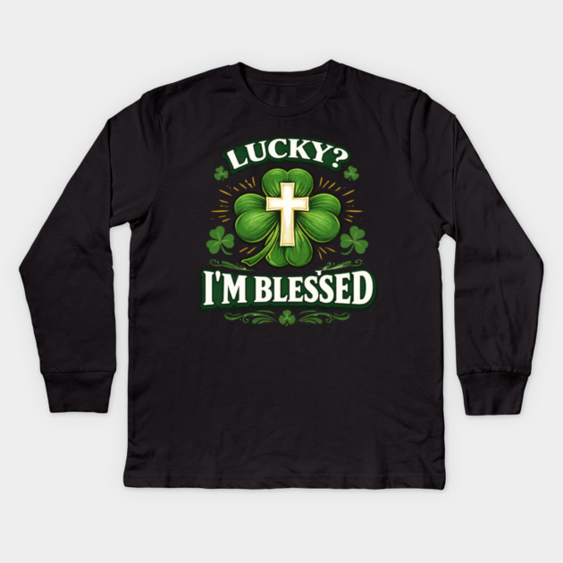 Lucky? I’m Blessed – Christian St. Patrick’s Day Shirt Kids Long Sleeve T-Shirt by CrazyGirl