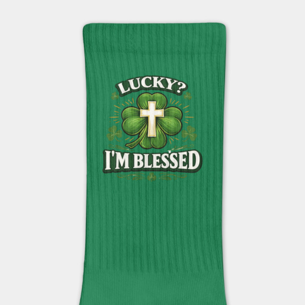 Lucky? I’m Blessed – Christian St. Patrick’s Day Shirt by CrazyGirl