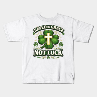 Saved by Grace Not Luck – Christian St. Patrick’s Day Faith Shirt Kids T-Shirt