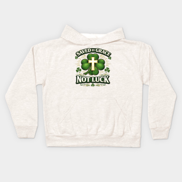Saved by Grace Not Luck – Christian St. Patrick’s Day Faith Shirt Kids Hoodie by CrazyGirl