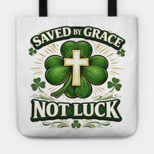 Saved by Grace Not Luck – Christian St. Patrick’s Day Faith Shirt Tote