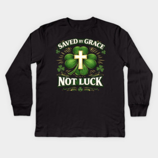 Saved by Grace Not Luck – Christian St. Patrick’s Day Faith Shirt Kids Long Sleeve T-Shirt