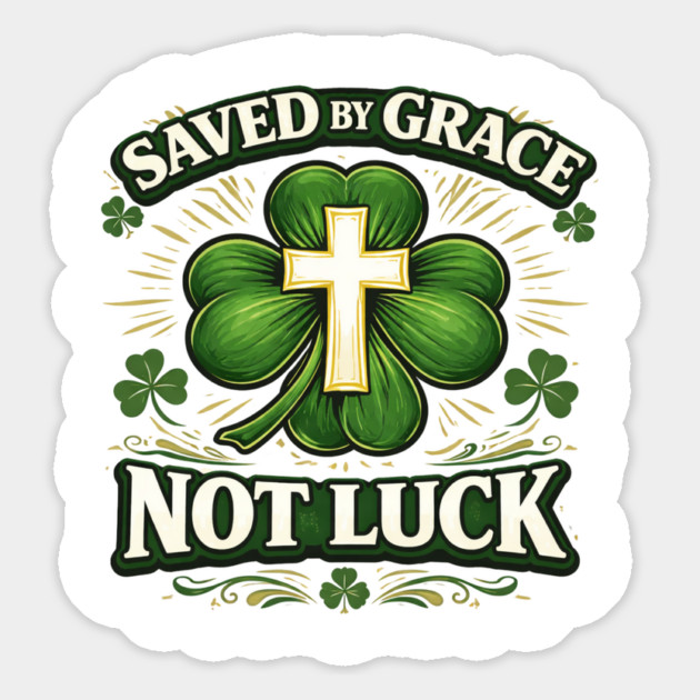 Saved by Grace Not Luck – Christian St. Patrick’s Day Faith Shirt Magnet by CrazyGirl
