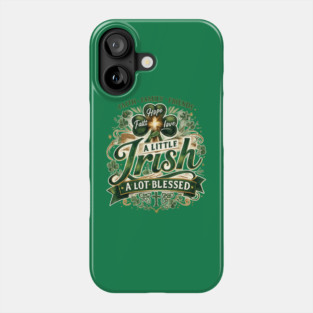A Little Irish, A Lot Blessed – Christian St. Patrick’s Day Shamrock Cross Shirt Phone Case