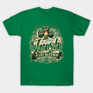 A Little Irish, A Lot Blessed – Christian St. Patrick’s Day Shamrock Cross Shirt T-Shirt