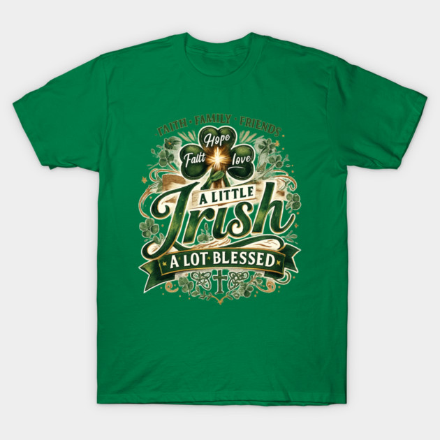 A Little Irish, A Lot Blessed – Christian St. Patrick’s Day Shamrock Cross Shirt T-Shirt by CrazyGirl