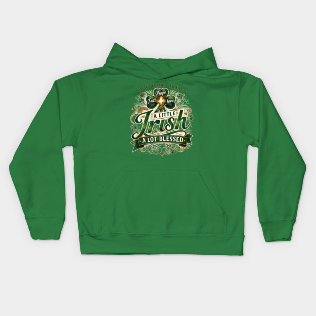 A Little Irish, A Lot Blessed – Christian St. Patrick’s Day Shamrock Cross Shirt Kids Hoodie by CrazyGirl