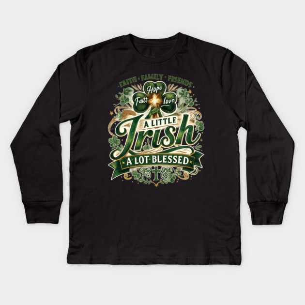 A Little Irish, A Lot Blessed – Christian St. Patrick’s Day Shamrock Cross Shirt Kids Long Sleeve T-Shirt by CrazyGirl