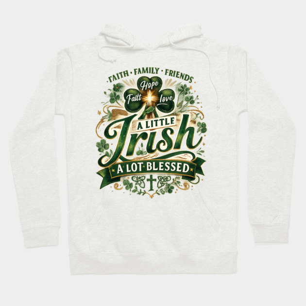 A Little Irish, A Lot Blessed – Christian St. Patrick’s Day Shamrock Cross Shirt Hoodie by CrazyGirl