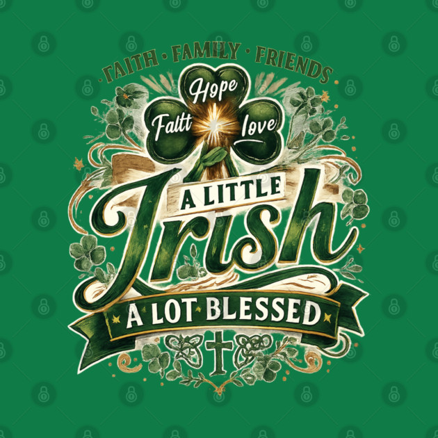 A Little Irish, A Lot Blessed – Christian St. Patrick’s Day Shamrock Cross Shirt by CrazyGirl