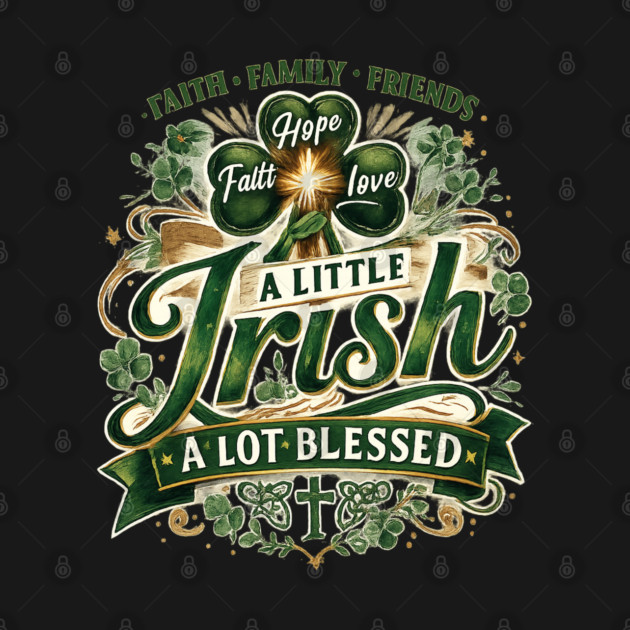 A Little Irish, A Lot Blessed – Christian St. Patrick’s Day Shamrock Cross Shirt by CrazyGirl